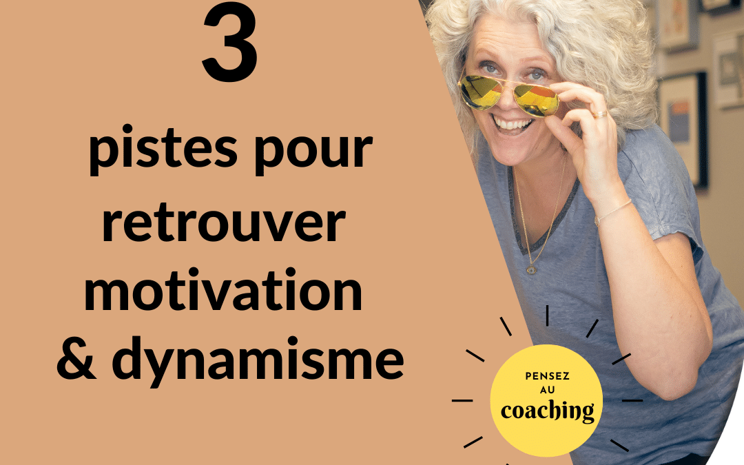 Comment identifier ses motivations pour retrouver son dynamisme ?